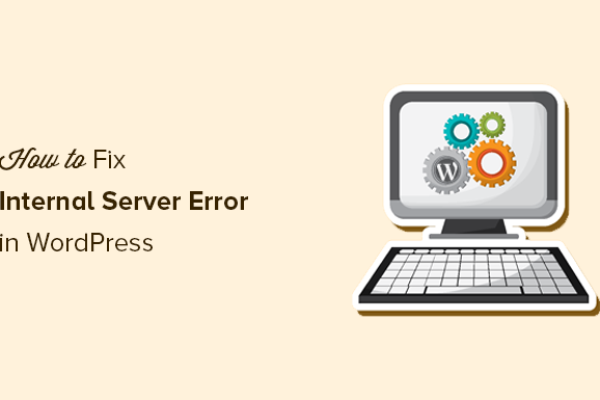 如何修复 WordPress 中的 500 内部服务器错误